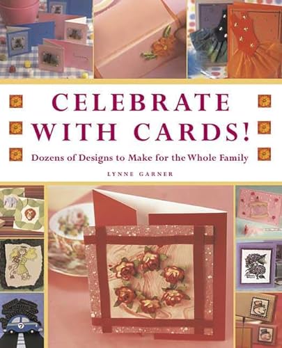 Beispielbild fr Celebrate with Cards!: Dozens of Designs to Make for the Whole Family zum Verkauf von Wonder Book