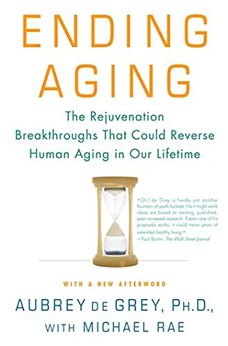 

Ending Aging: The Rejuvenation Breakthroughs That Could Reverse Human Aging in Our Lifetime [Soft Cover ]
