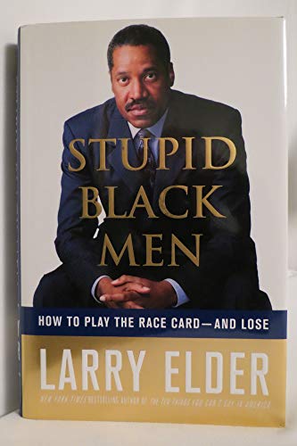 Imagen de archivo de Stupid Black Men: How to Play the Race Card--and Lose a la venta por SecondSale