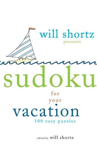 Will Shortz Presents Sudoku for Your Vacation: 100 Wordless Crossword Puzzles (9780312367602) by Shortz, Will