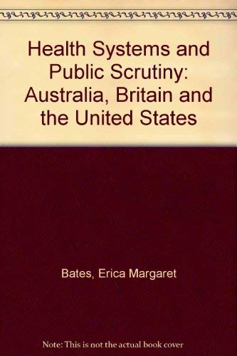 Stock image for Health Systems and Public Scrutiny: Australia, Britain and the United States for sale by Wonder Book