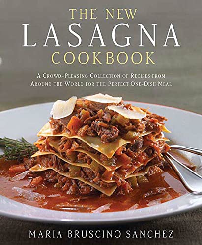Beispielbild fr The New Lasagna Cookbook : A Crowd-Pleasing Collection of Recipes from Around the World for the Perfect One-Dish Meal zum Verkauf von Better World Books
