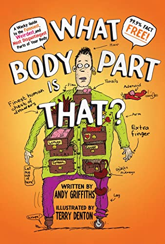 Stock image for What Body Part Is That?: A Wacky Guide to the Funniest, Weirdest, and Most Disgustingest Parts of Your Body for sale by SecondSale