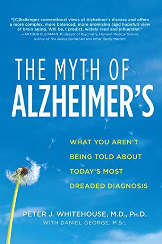 Beispielbild fr The Myth of Alzheimer's: What You Aren't Being Told About Today's Most Dreaded Diagnosis zum Verkauf von Wonder Book