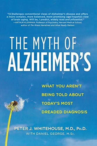 Stock image for The Myth of Alzheimer's: What You Aren't Being Told About Today's Most Dreaded Diagnosis for sale by Wonder Book