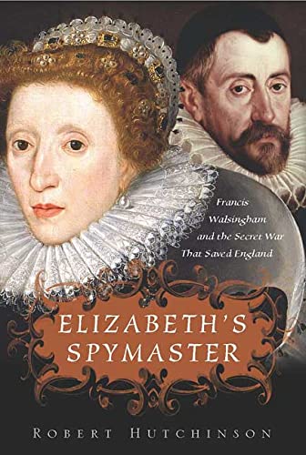 Beispielbild fr Elizabeth's Spymaster : Francis Walsingham and the Secret War That Saved England zum Verkauf von Better World Books