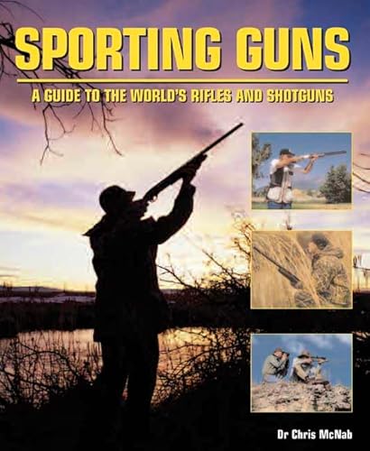 Imagen de archivo de Sporting Guns : A Guide to the World's Rifles and Shotguns a la venta por Better World Books