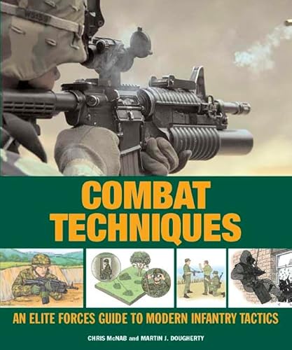 Beispielbild fr Combat Techniques: An Elite Forces Guide to Modern Infantry Tactics zum Verkauf von Goodwill Books