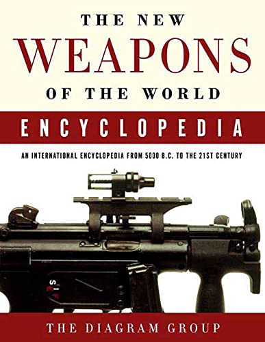 9780312368326: The New Weapons of the World Encyclopedia: An International Encyclopedia from 5000 B.C. to the 21st Century