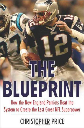 Stock image for The Blueprint: How the New England Patriots Beat the System to Create the Last Great NFL Superpower for sale by ThriftBooks-Atlanta