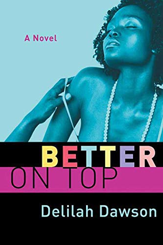 Better on Top: A Novel (The Orchid Soul Trilogy, 2) (9780312369378) by Dawson, Delilah