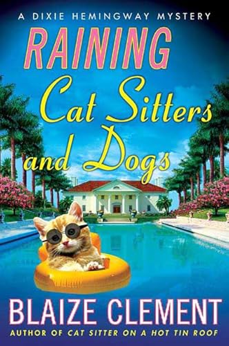 Stock image for Raining Cat Sitters and Dogs: A Dixie Hemingway Mystery (Dixie Hemingway Mysteries) for sale by SecondSale