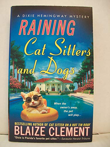 Stock image for Raining Cat Sitters and Dogs: A Dixie Hemingway Mystery (Dixie Hemingway Mysteries) for sale by HPB-Diamond