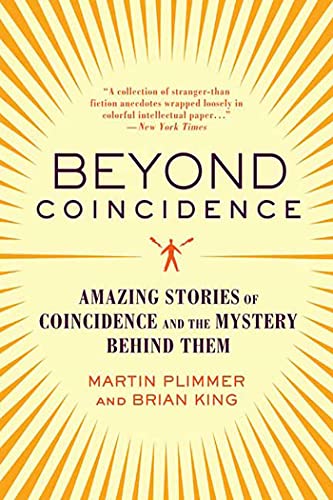 Beyond Coincidence: Amazing Stories of Coincidence and the Mystery Behind Them (9780312369705) by Plimmer, Martin; King, Brian