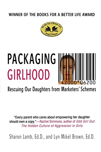 9780312370053: Packaging Girlhood: Rescuing Our Daughters from Marketers' Schemes
