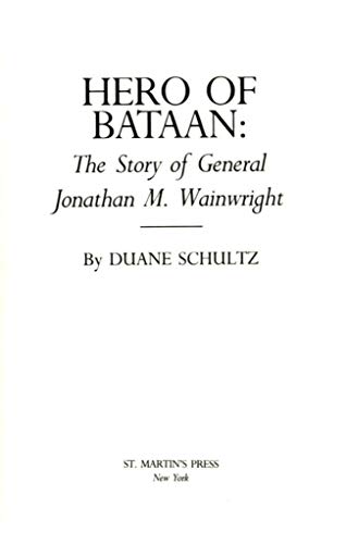 Hero of Bataan, The Story of General Jonathan M. Wainwright.