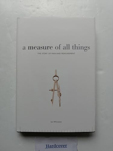 Imagen de archivo de A Measure of All Things: The Story of Man and Measurement a la venta por Decluttr