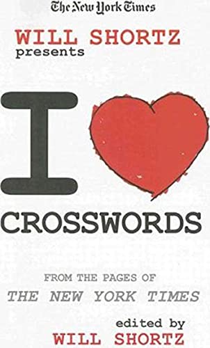 Beispielbild fr The New York Times Will Shortz Presents I Love Crosswords : From the Pages of the New York Times zum Verkauf von Better World Books