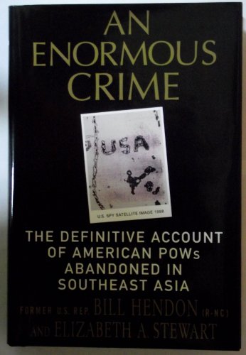 Imagen de archivo de Enormous Crime : The Definitive Account of American POWs Abandoned in Southeast Asia a la venta por Better World Books