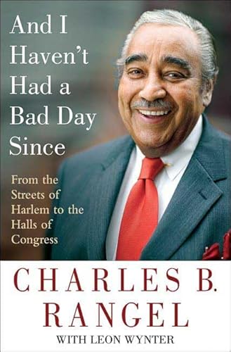 Beispielbild fr And I Haven't Had a Bad Day Since: From the Streets of Harlem to the Halls of Congress zum Verkauf von Gulf Coast Books