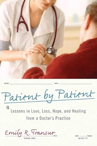 Stock image for Patient by Patient : Lessons in Love, Loss, Hope, and Healing from a Doctor's Practice for sale by Better World Books