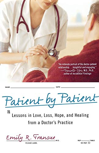 Beispielbild fr Patient by Patient: Lessons in Love, Loss, Hope, and Healing from a Doctor's Practice zum Verkauf von Irish Booksellers
