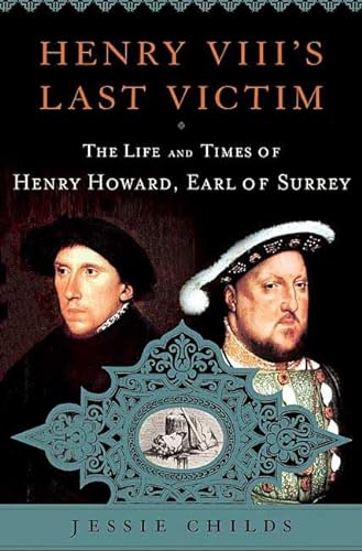 Stock image for Henry VIII's Last Victim : The Life and Times of Henry Howard, Earl of Surrey for sale by Better World Books