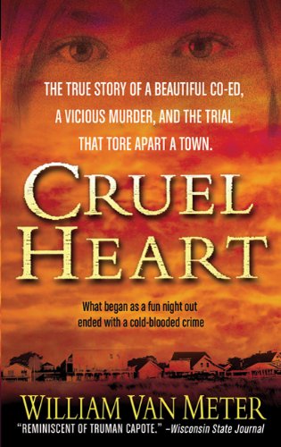 9780312373092: Cruel Heart: A True Story of Murder in Kentucky