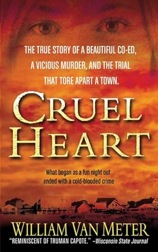 Stock image for Cruel Heart: The True Story of a Beautiful Co-ed, a Vicious Murder, and the Trial that Tore Apart a Town for sale by Once Upon A Time Books