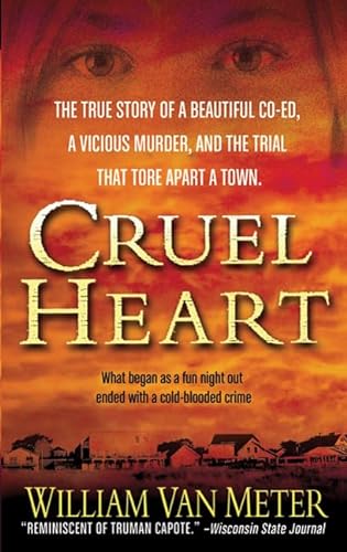 9780312373092: Cruel Heart: The True Story of a Beautiful Co-ed, a Vicious Murder, and the Trial that Tore Apart a Town