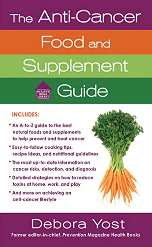 Beispielbild fr The Anti-Cancer Food and Supplement Guide: How to Protect Yourself and Enhance Your Health (Healthy Home Library) zum Verkauf von SecondSale