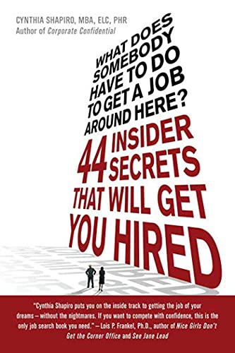 Stock image for What Does Somebody Have to Do to Get a Job Around Here! 44 Insider Secrets and Tips that Will Get You Hired for sale by SecondSale