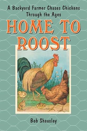 Beispielbild fr Home to Roost : A Backyard Farmer Chases Chickens Through the Ages zum Verkauf von Better World Books