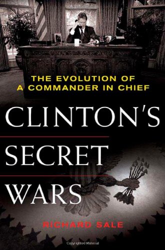 Beispielbild fr Clinton's Secret Wars: The Evolution of a Commander in Chief zum Verkauf von Wonder Book
