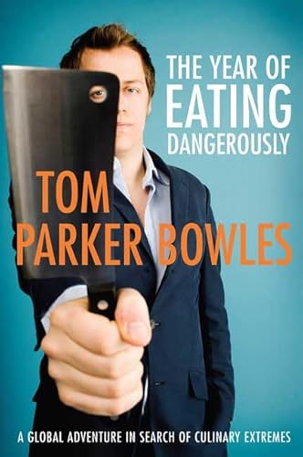 Imagen de archivo de The Year of Eating Dangerously: A Global Adventure in Search of Culinary Extremes a la venta por More Than Words