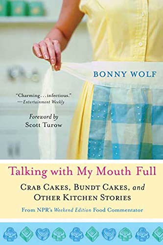 Stock image for Talking with My Mouth Full: Crab Cakes, Bundt Cakes, and Other Kitchen Stories for sale by RW Books