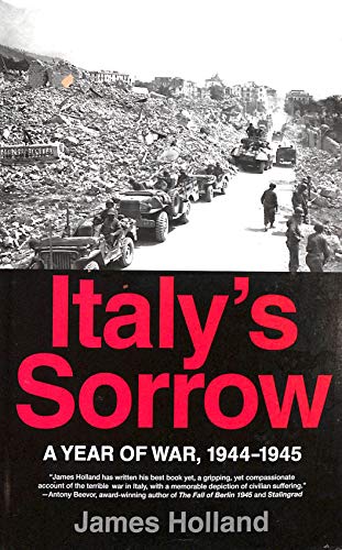 Italy's Sorrow : A Year of War , 1944 - 1945