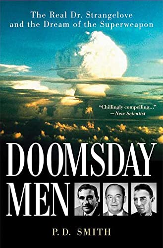 Doomsday Men: The Real Dr. Strangelove and the Dream of the Superweapon - Smith, Peter D. (peter Daniel)|Szilard, Leo|Fermi, Enrico