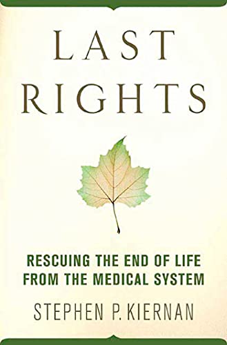 Imagen de archivo de Last Rights: Rescuing the End of Life from the Medical System a la venta por SecondSale