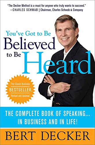 Beispielbild fr You've Got to Be Believed to Be Heard: The Complete Book of Speaking . . . in Business and in Life! zum Verkauf von Wonder Book