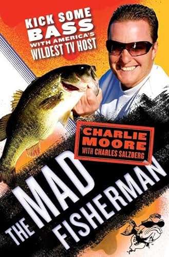 Imagen de archivo de The Mad Fisherman: Kick Some Bass with America's Wildest TV Host a la venta por SecondSale