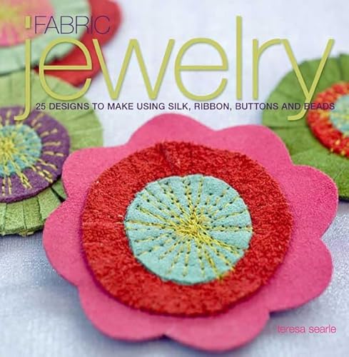 Beispielbild fr Fabric Jewelry : 25 Designs to Make Using Silk, Ribbon, Buttons, and Beads zum Verkauf von Better World Books