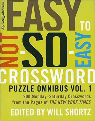Stock image for The New York Times Easy to Not-So-Easy Crossword Puzzle Omnibus: 200 Monday-Saturday Crosswords from the Pages of the New York Times for sale by ThriftBooks-Dallas