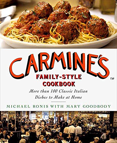 CARMINE'S FAMILY-STYLE COOKBOOK More Than 100 Classic Italian Dishes to Make at Home