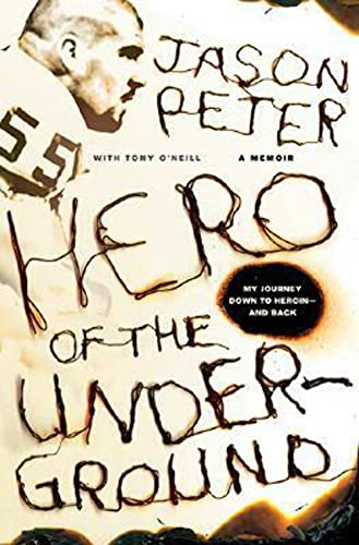 Hero of the Underground: A Memoir - O'Neill, Tony,Peter, Jason