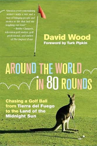 9780312375775: Around the World in 80 Rounds: Chasing a Golf Ball from Tierra Del Fuego to the Land of the Midnight Sun [Lingua Inglese]