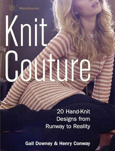 Stock image for Knit Couture : 20 Hand-Knit Designs from Runway to Reality for sale by Better World Books: West