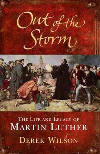 9780312375881: Out of the Storm: The Life and Legacy of Martin Luther