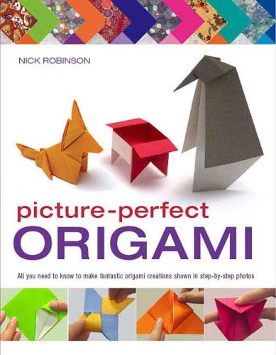 Stock image for Picture-Perfect Origami: All You Need to Know to Make Fantastic Origami Creations Shown in Step-by-Step Photos for sale by Wonder Book