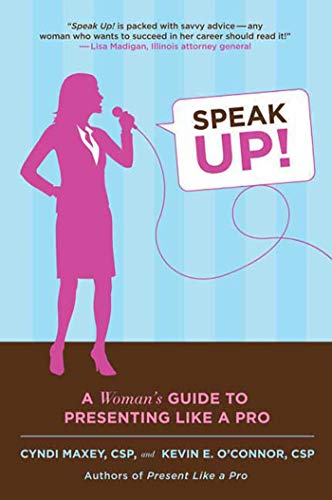 Imagen de archivo de Speak Up!: A Woman's Guide to Presenting Like a Pro a la venta por Your Online Bookstore